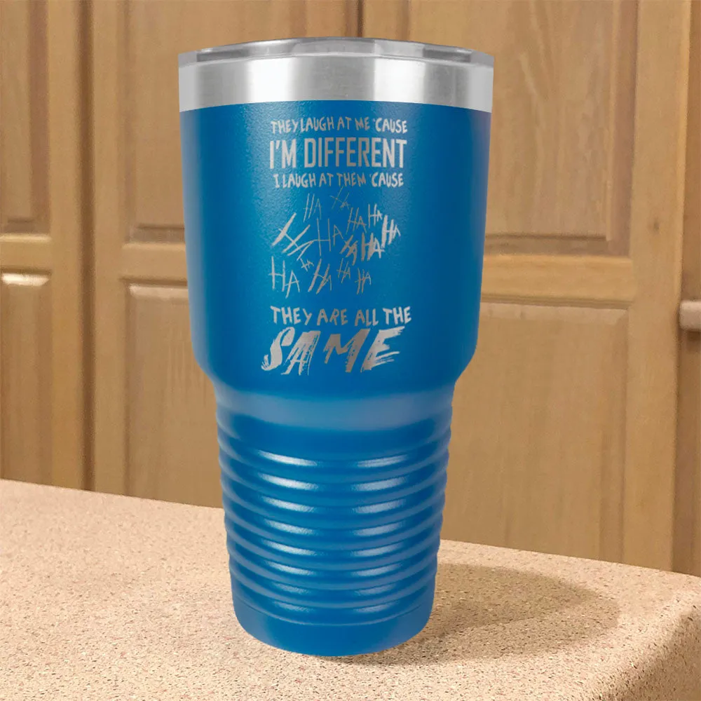 I'm Different, They're All The Same Stainless Steel Tumbler