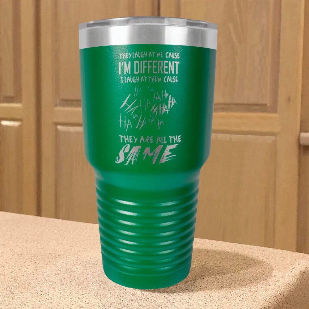 I'm Different, They're All The Same Stainless Steel Tumbler