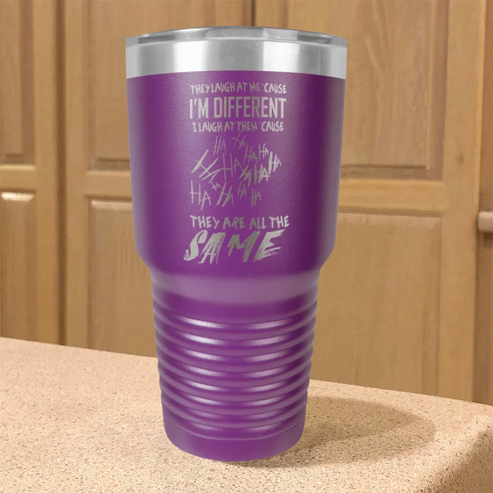 I'm Different, They're All The Same Stainless Steel Tumbler