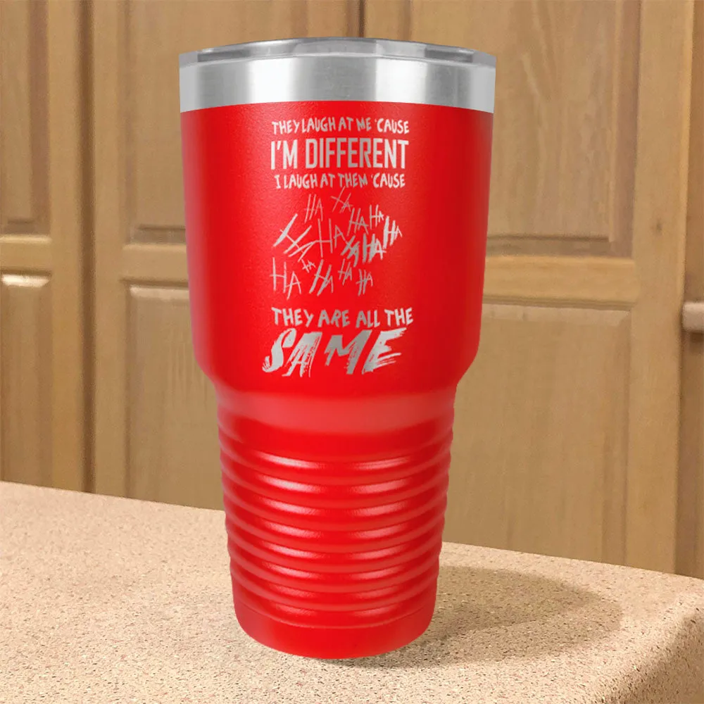 I'm Different, They're All The Same Stainless Steel Tumbler